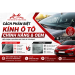 Cách Phân Biệt Kính Ô Tô Chính Hãng Và Kính OEM Chuẩn Nhất