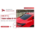 THAY KÍNH LƯNG Ô TÔ (KÍNH HẬU): KHI NÀO CẦN THAY?