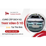 THAY KÍNH Ô TÔ TẠI TAM BÌNH & BÌNH DƯƠNG – CHÍNH SÁCH BẢO HÀNH RÕ RÀNG