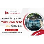 Dịch vụ thay kính ô tô Thủ Đức chuyên nghiệp – Bảo hành dài hạn