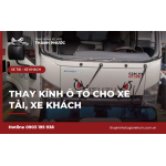 Thay kính ô tô cho xe tải, xe khách, xe van tại TPHCM