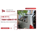 Thay Kính Ô Tô Tận Nơi Giá Rẻ HCM: Giải Pháp Toàn Diện Khi Bạn Cần Gấp