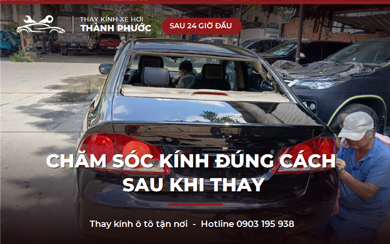 Chăm sóc kính ô tô sau khi thay