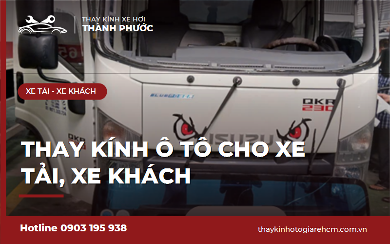 Thay kính ô tô cho xe tải xe khách