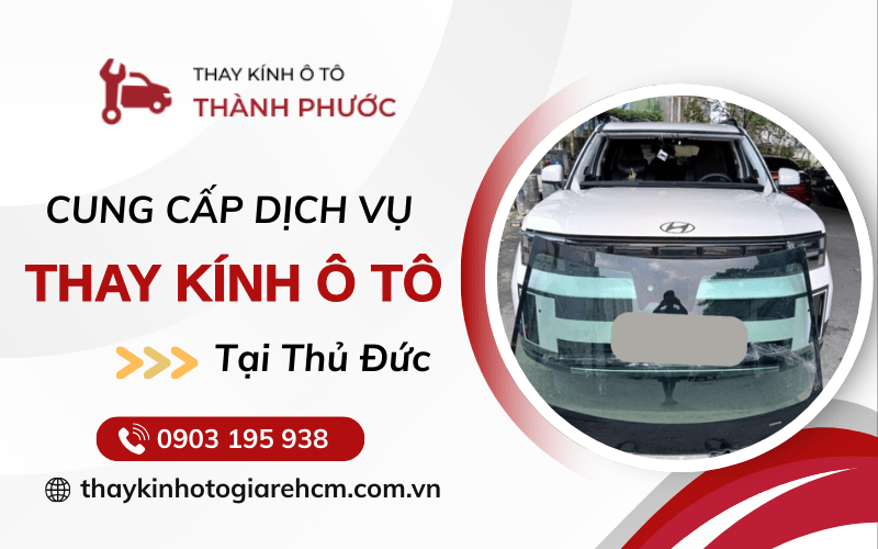 THAY KÍNH Ô TÔ TẠI TAM BÌNH & BÌNH DƯƠNG – CHÍNH SÁCH BẢO HÀNH RÕ RÀNG